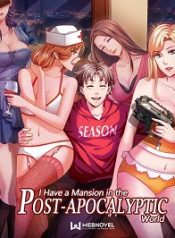 I Have a Mansion in the Post-apocalyptic World