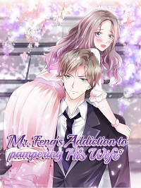 Mr. Feng’s Addiction to pampering His Wife
