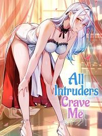 All Intruders Crave Me Manga