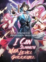 Unlimited Profession Switching_ I Can Summon Max Level Goddesses Manga