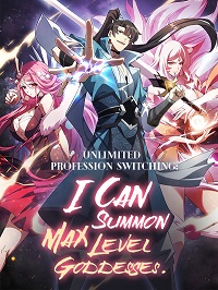 Unlimited Profession Switching_ I Can Summon Max Level Goddesses Manga