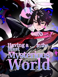 Having a Blast in the Mysterious World