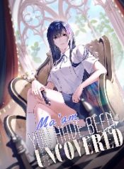 Ma’am You Have Been Uncovered