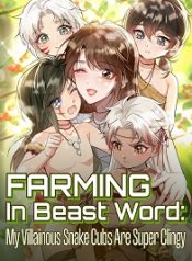 Farming In Beast Word_ My Villainous Snake Cubs Are Super Clingy