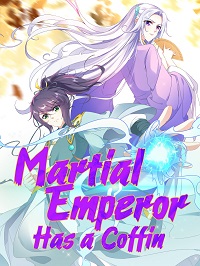 Martial Emperor Has a Coffin