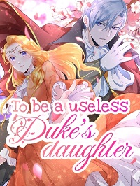 To be a useless Duke’s Daughter