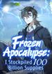 Frozen Apocalypse_ I Stockpiled 100 Billion Supplies Manga